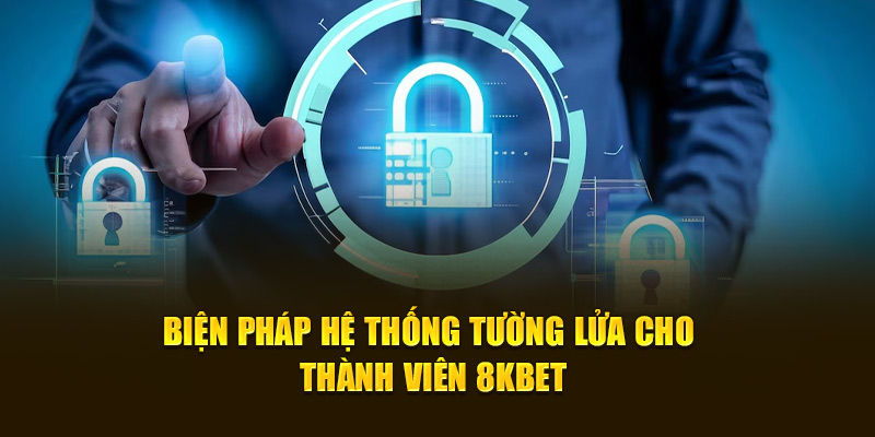 Biện pháp hệ thống tường lửa cho thành viên nhà cái
