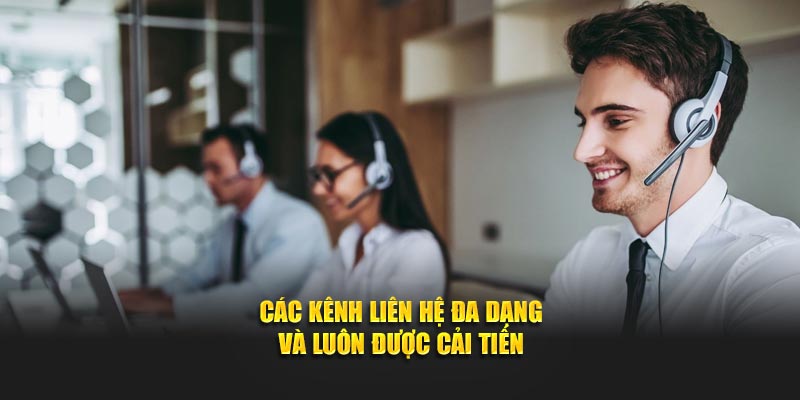 Các kênh liên hệ đa dạng và luôn được cải tiến