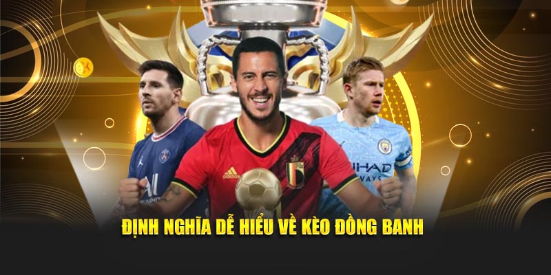 Định nghĩa dễ hiểu về kèo đồng banh