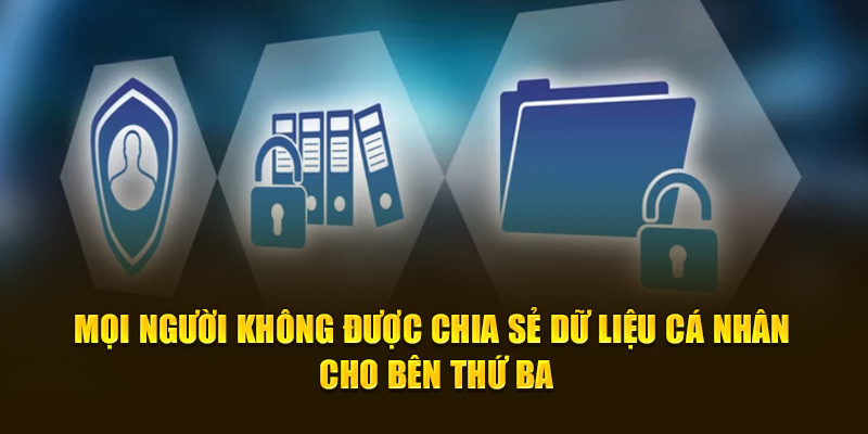 Mọi người không được chia sẻ dữ liệu cá nhân cho bên thứ ba