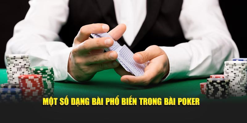 Một số dạng bài phổ biến trong bài poker