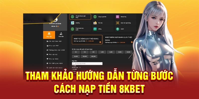 Tham khảo hướng dẫn từng bước cách nạp tiền 8KBET