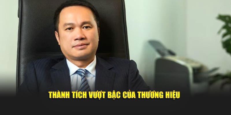 Thành tích vượt bậc của thương hiệu