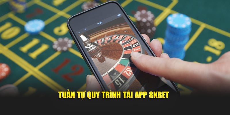 Tuần tự quy trình tải app 8KBET