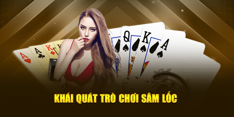 Khái quát trò chơi sâm lốc