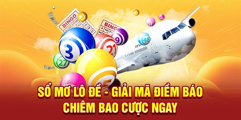 Sổ Mơ Lô Đề - Giải Mã Điềm Báo Chiêm Bao Cược Ngay
